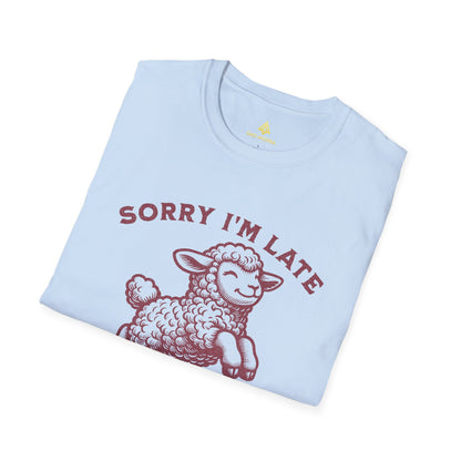 Sorry I'm Late I Was Dilly Dallying T-Shirt