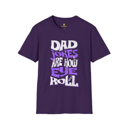 Dad Jokes Are How Eye Roll T-Shirt