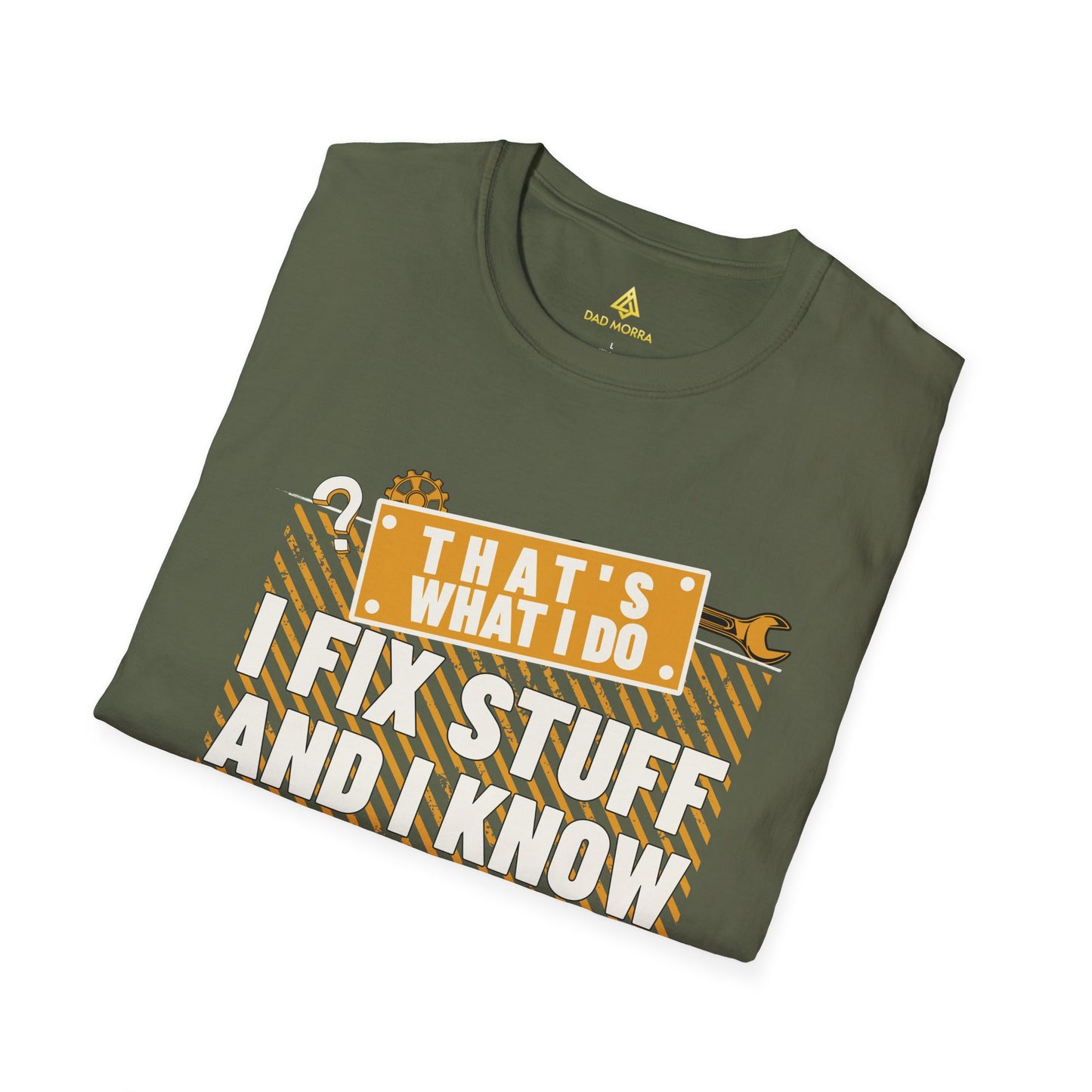 That's What I Do I Fix Stuff And I Know Things T-Shirt