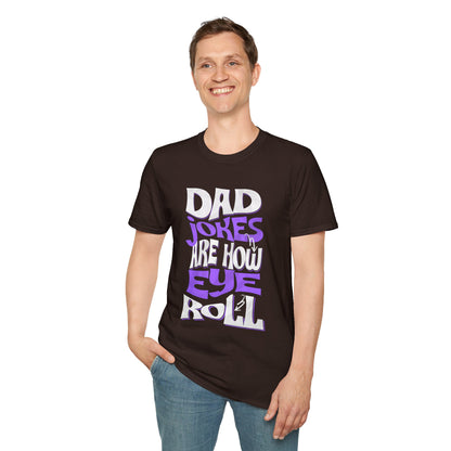 Dad Jokes Are How Eye Roll T-Shirt