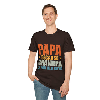 Papa Because Grandpa Is For Old Guys T-Shirt