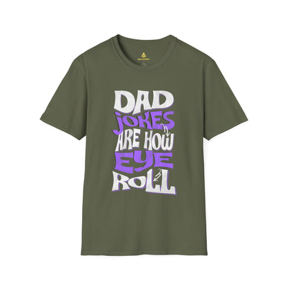 Dad Jokes Are How Eye Roll T-Shirt