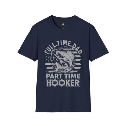 Full Time Dad Part Time Hooker T-Shirt