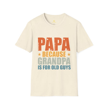 Papa Because Grandpa Is For Old Guys T-Shirt