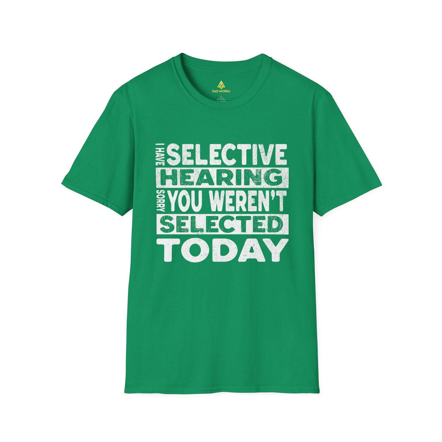 I Have Selective Hearing Sorry You Weren't Selected Today T-Shirt