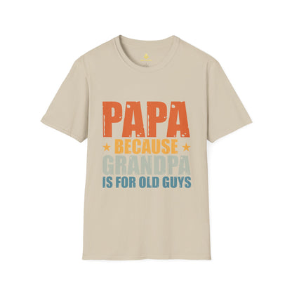 Papa Because Grandpa Is For Old Guys T-Shirt