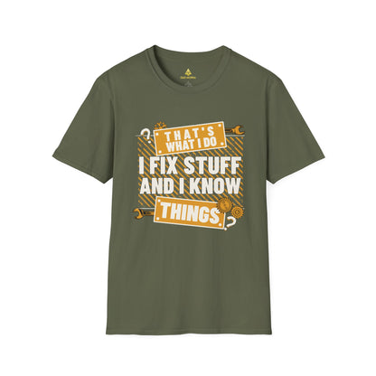 That's What I Do I Fix Stuff And I Know Things T-Shirt