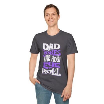 Dad Jokes Are How Eye Roll T-Shirt