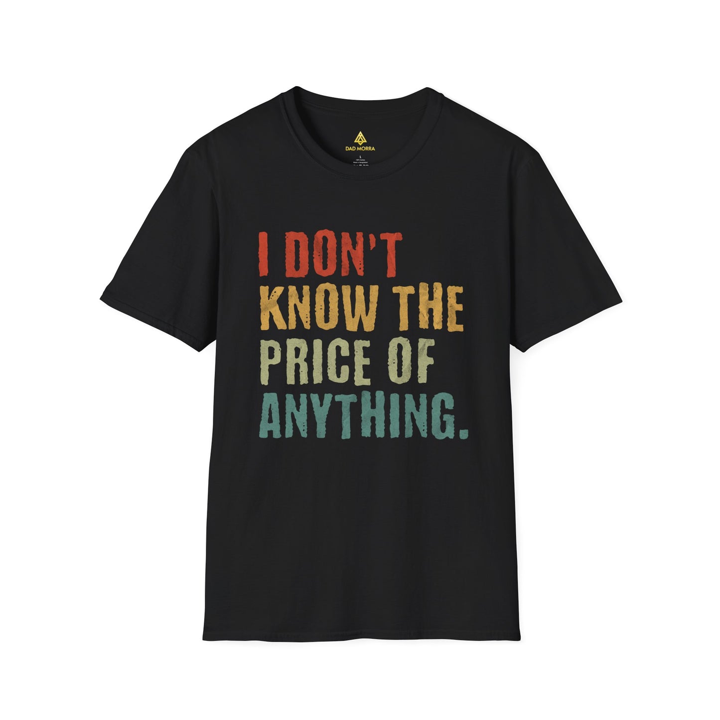 I Don't Know The Price Of Anything T-Shirt