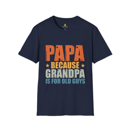 Papa Because Grandpa Is For Old Guys T-Shirt