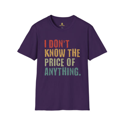 I Don't Know The Price Of Anything T-Shirt