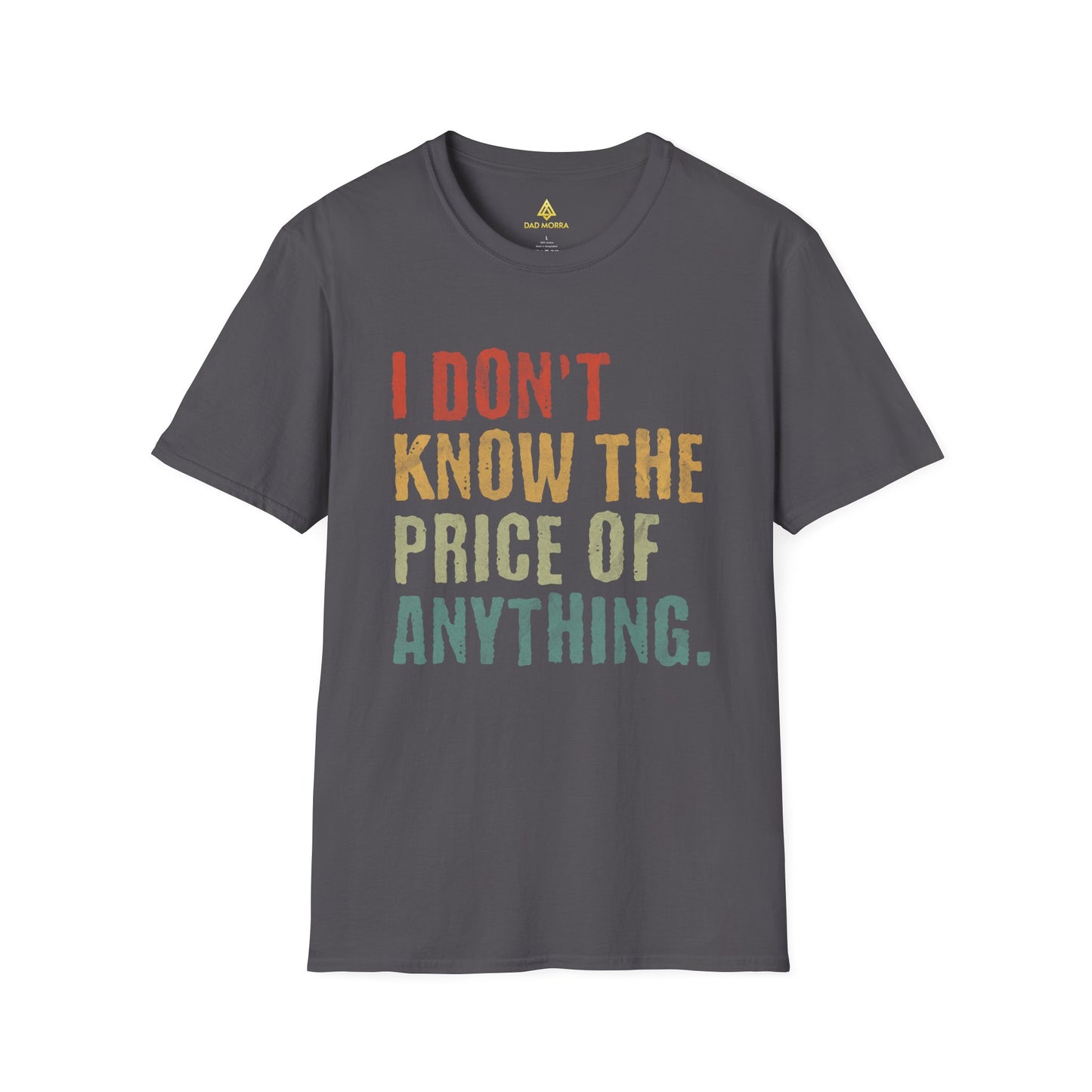 I Don't Know The Price Of Anything T-Shirt