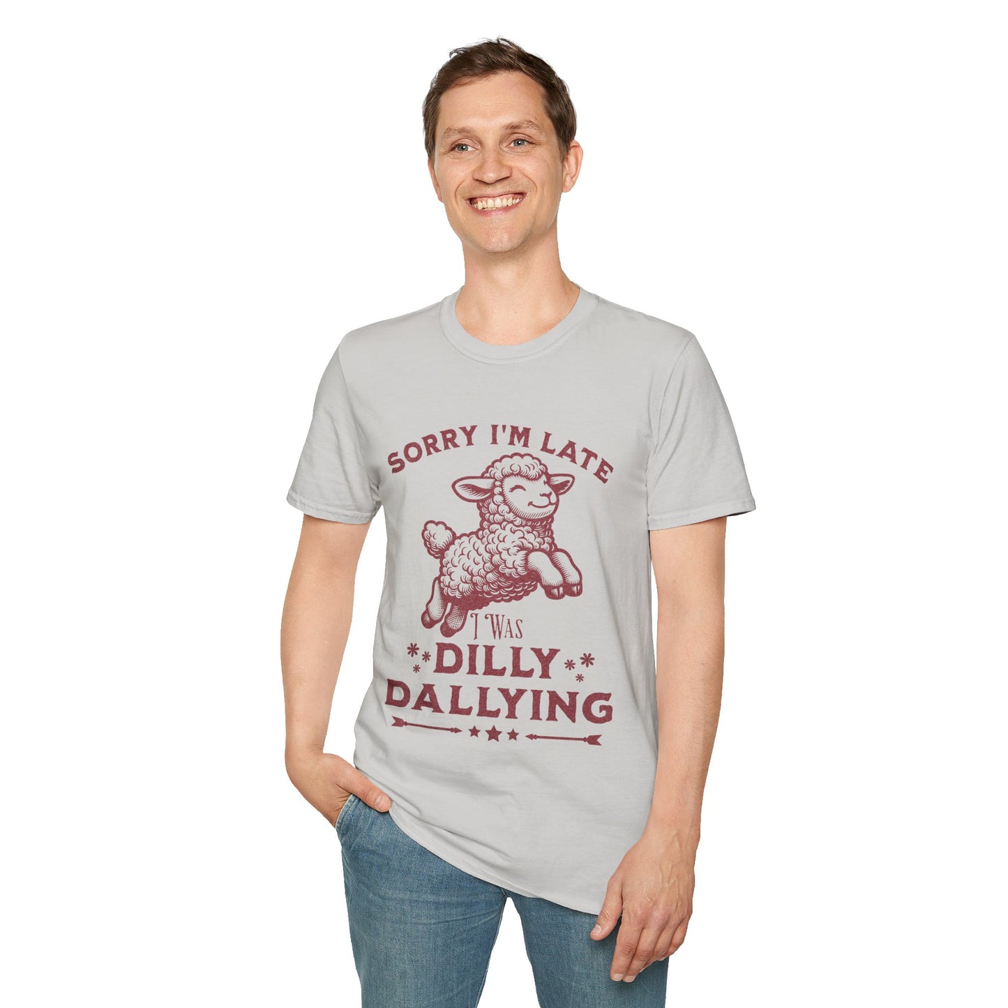 Sorry I'm Late I Was Dilly Dallying T-Shirt