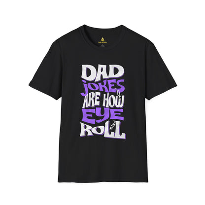 Dad Jokes Are How Eye Roll T-Shirt