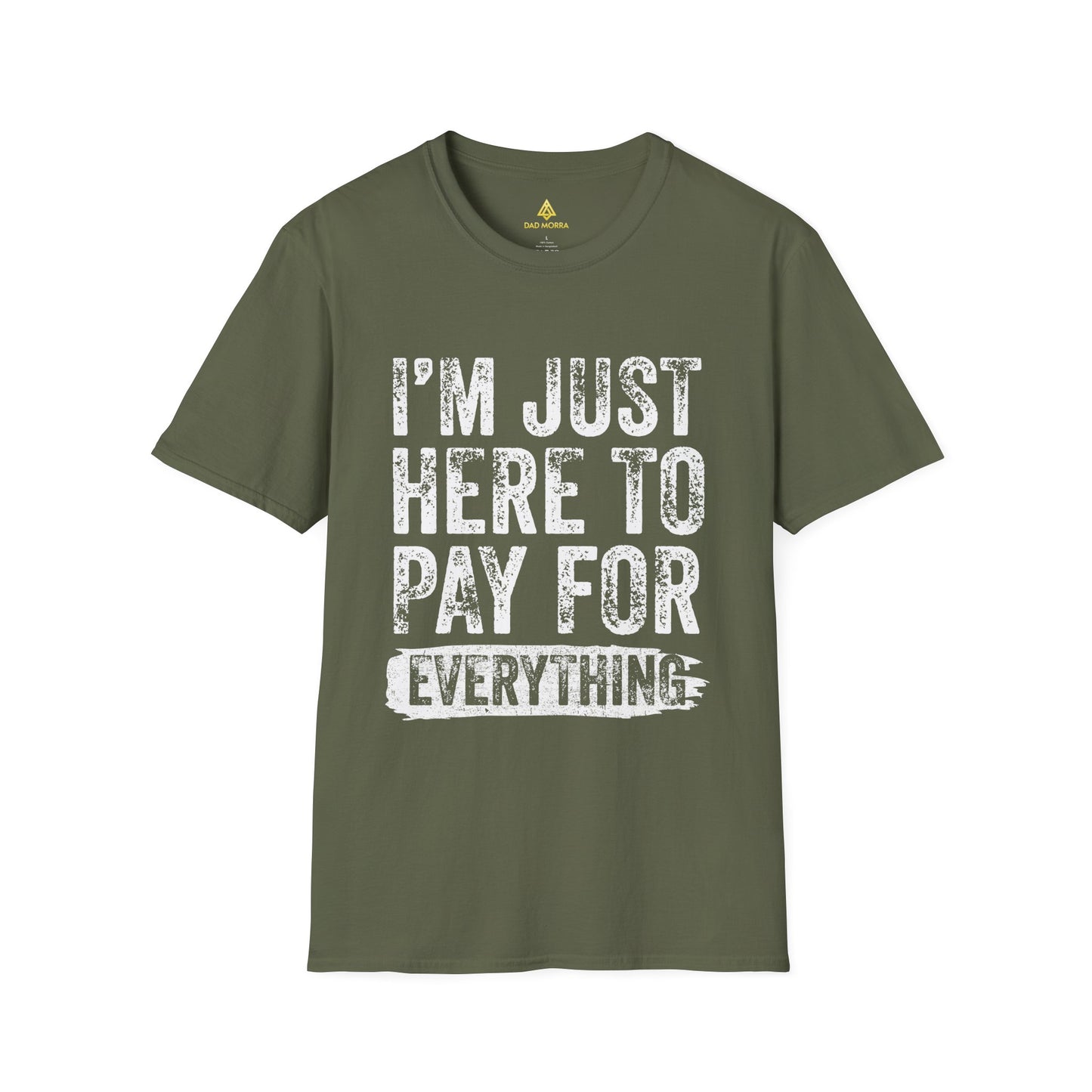 I'm Just Here To Pay For Everything T-Shirt