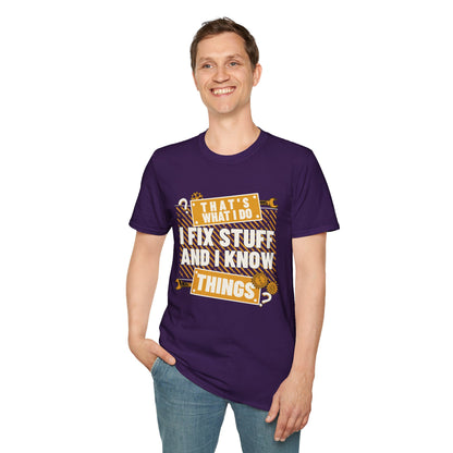 That's What I Do I Fix Stuff And I Know Things T-Shirt